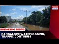 'No Drinking Water' Reacts Bangalore Citizens | City Waterlogging, Traffic Continues