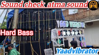 Yaadvibrator || Sound check video atma || hard bass