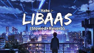 Libaas [Slowed + Reverb] - Kaka | Ginni Kapoor | Punjabi Lofi Song |Textaudio