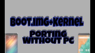How to port 👉boot.img+kernel👈 without PC 👌 (image kitchen for android)