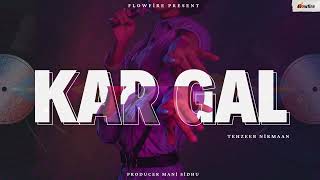 Kar Gal (Official Video) | Tehzeeb Nirmaan | Mani Sidhu | New Punjabi Song 2024