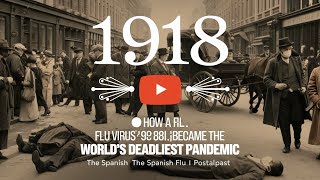 🦠 1918: How a Flu Virus Became the World's Deadliest Pandemic | The Spanish Flu | PostalPast