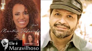 Ele é Maravilhoso (feat. Martin Valverde) - Gabriela Carvalho - CD Confiança #12