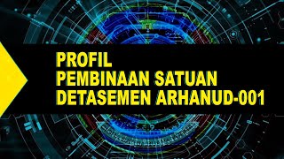 PROFIL PEMBINAAN SATUAN DETASEMEN ARHANUD-001 | HUT ARHANUD KE-75