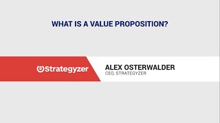 Alex Osterwalder: What is a value proposition?