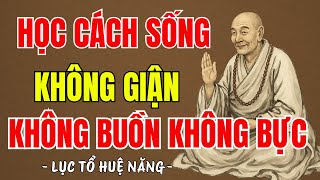 LỤC TỔ HUỆ NĂNG - Học cách sống không giận, không buồn, không bực tức, ai cũng nên nghe 1 lần ?