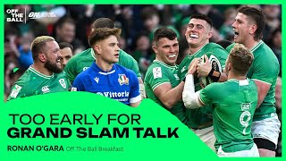 Ronan O'Gara warns against premature Grand Slam talk | Off The Ball Breakfast