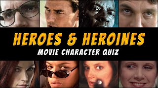 Heroes And Heroines: Movie Character Trivia Quiz