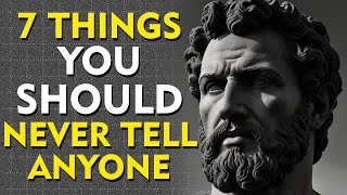 7 Things You Should Always Keep Private BECOME A TRUE STOIC || STOICISM