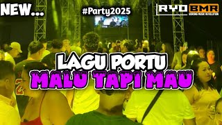 • MALU TAPI MAU- Party Portu 2025 🌴 Ryo BMR