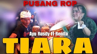 Tiara Versi Koplo Bajidor - Ayu Rusdy Ft Renita | Pusang ROP Live