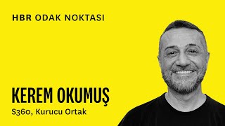 HBR Odak Noktası | Kerem Okumuş