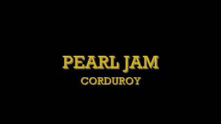 Pearl Jam - Corduroy (lyrics)