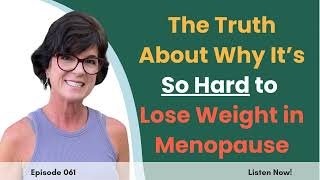#61 The Truth About Why It’s So Hard to Lose Weight in Menopause