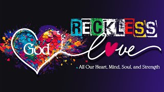 Church Online at 10:45 – Expand the Circle – Reckless Love, part 2