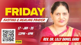 Friday Fasting \u0026 Healing Prayer | Rev. Dr. Lilly Daniel | Jan 17th, 2025