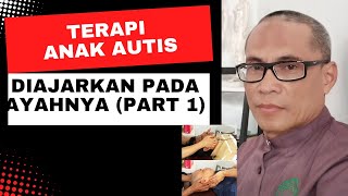 Terapi Anak Autis Diajarkan pada Ayahnya (Part 1)