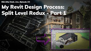 My Revit Design Process: Split Level Redux (Part 1)