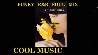 FUNKY R&B SOUL MIX OLD SCHOOL ~ Best Of COOL MUSIC Special Disco & Funky House Mix