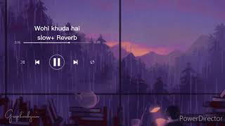 Wohi Khuda Hai slow + reverb | Atif Aslam | Coke Studio