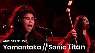 Yamantaka // Sonic Titan on Audiotree Live (Full Session)