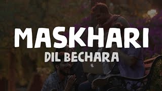 Dil Bechara - Maskhari (Lyrics)