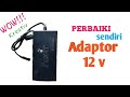 ternyata mudah !!memperbaiki adaptor 12 volt sendiri