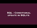SQL : Conditional update in SQLite