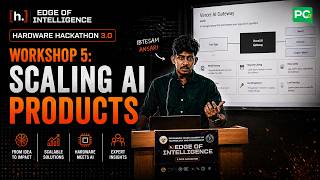 Hardware Hackathon 3.0 :Workshop 5: Scaling AI Products