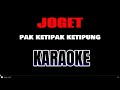 Joget Pak Ketipak Ketipung ( karaoke )