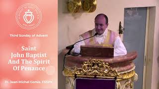 Saint John The Baptist And The Spirit Of Penance - Sermon by Fr Gomis (15 Dec 2024)