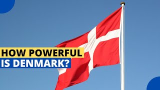 How Powerful is Denmark?