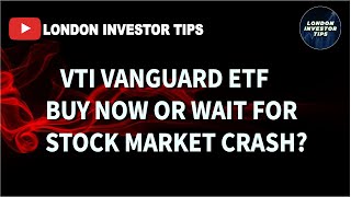 VTI Vanguard ETF; Buy now or Wait for Stock Market Crash?