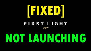 Fix 007 First Light Not Launching on PC | 007 First Light Launching Problem [FIXED]