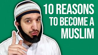 10 Reasons Why You Should Become a Muslim