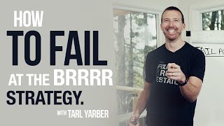 How to Fail at The BRRRR Method | 4 Steps to Avoid