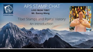 APS Stamp Chat:  Tibet Stamps and Postal History: An Introduction presented by Danny Wong