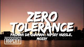 Pacman da Gunman, Nipsey Hussle, Mozzy - Zero Tolerance (Lyrics)