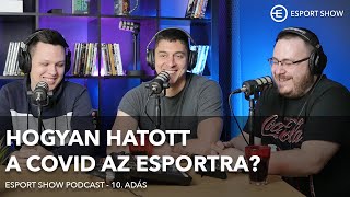 Hogyan hatott a COVID az esportra? Új stúdióba költöztünk - 10. Esport Show adás