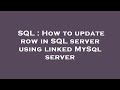 SQL : How to update row in SQL server using linked MySql server
