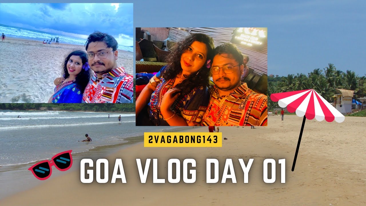 Goa Vlog Day 01 Calangute Baga Vagabong Vlog Youtube