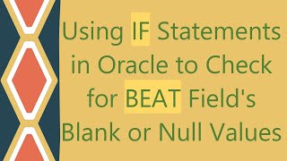 Using IF Statements in Oracle to Check for BEAT Field's Blank or Null Values