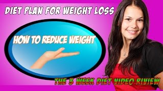 Weight loss diet tips   The 3 Week Diet Video Review