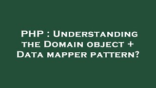 PHP : Understanding the Domain object + Data mapper pattern?