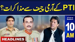 Samaa News Headlines 10AM | PTI's Negotiations With Army Chief & DG ISI  | 27 April 24 | SAMAA TV
