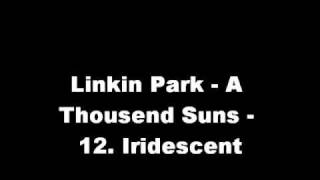 Linkin Park - A Thousand Suns - 12. Iridescent