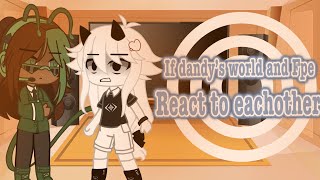 If dandy’s world and fpe react to eachother pt1 (first reaction vid so don’t expect a lot for this.)