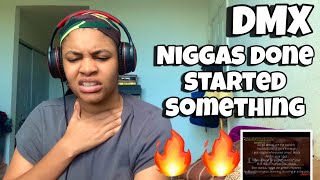 DMX “ NIGGAS DONE STARTED SOMETHING “ REACTION