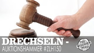 Drechseln - ein klassischer Hammer für eine Auktion