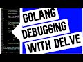 Go (Golang) Debugging with Delve